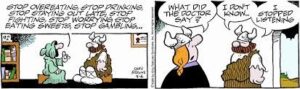 Hagar The Horrible. Stopped listening to the doctor