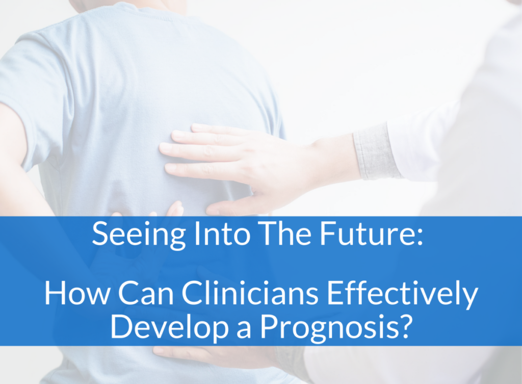 Seeing into the future: How can physical therapists effectively develop a prognosis?