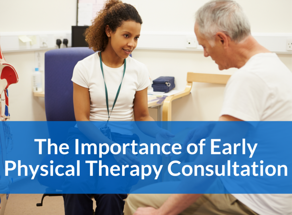 The Importance of Early Physical Therapy Consultation