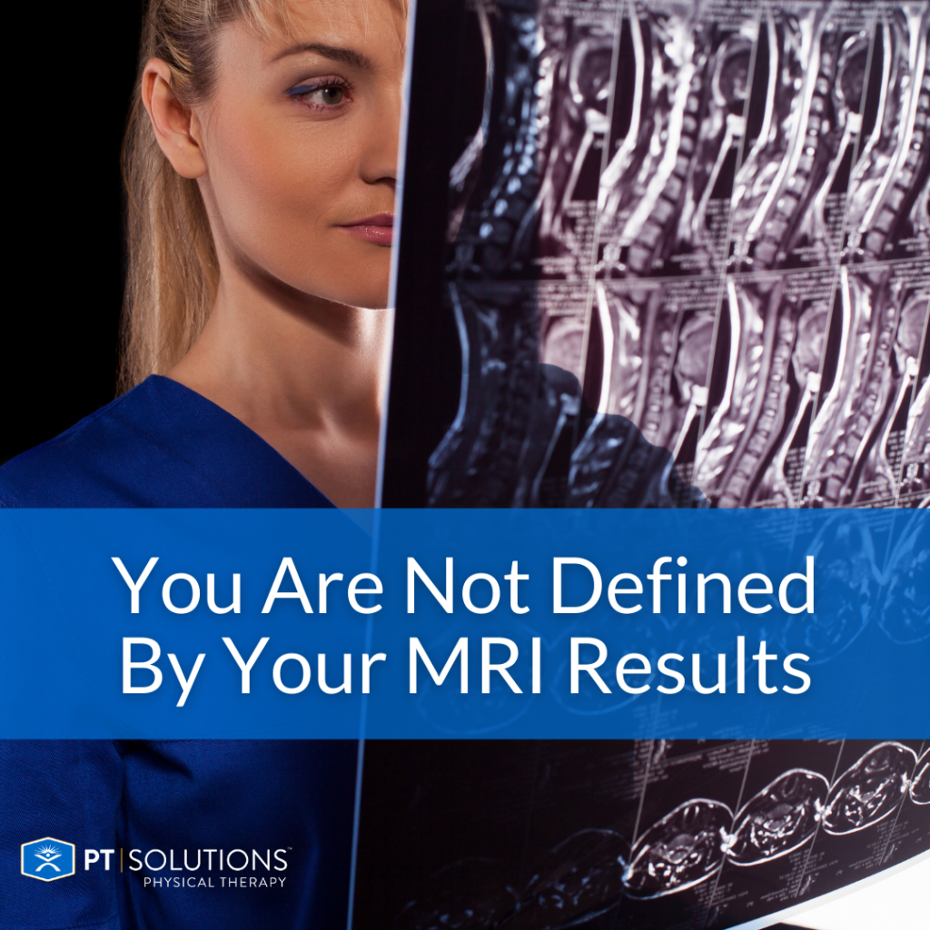 You Are Not Defined By Your MRI Results